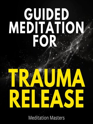 cover image of Guided Meditation For Trauma Release